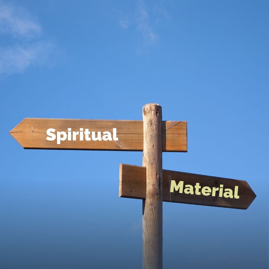 Spiritual Purpose Vs. Material Purpose
